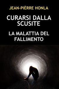 Curarsi Dalla Scusite: La Malattia del Fallimento