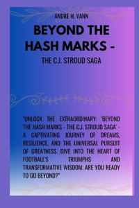 BEYOND THE HASH MARKS - The C.J. Stroud Saga