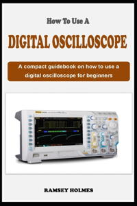 How to Use a Digital Oscilloscope