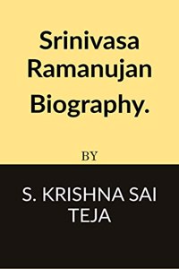 Srinivasa Ramanujan Biography.