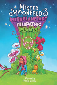 Mister Moonfeld's Interplanetary Telepathic Plants