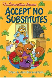 The Berenstain Bears Chapter Book: Accept No Substitutes