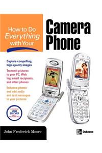 How to Do Everything with Your Camera Phone
