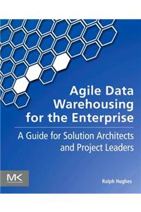 Agile Data Warehousing for the Enterprise