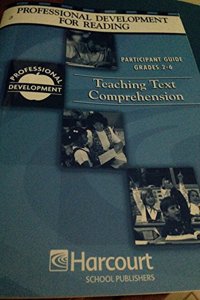 Harcourt School Publishers Reading Professional Development: Prtcpt GD Tchg Txt Comphnsn 2-6 Pd/Rdg
