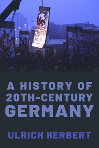 History of Twentieth-Century Germany