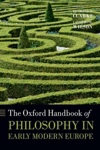 Oxford Handbook of Philosophy in Early Modern Europe