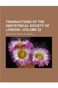 Transactions of the Obstetrical Society of London (Volume 22)