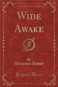 Wide Awake (Classic Reprint)