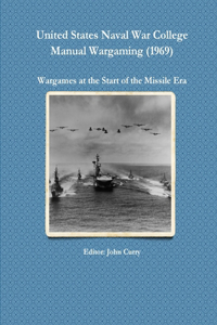 United States  Naval War College Manual Wargaming (1969): Wargames at the Start of the Missile Era