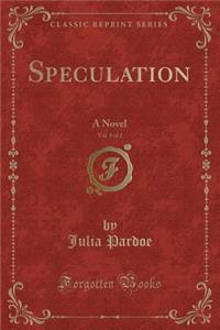 Speculation, Vol. 1 of 2
