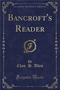 Bancroft's Reader (Classic Reprint)