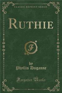 Ruthie (Classic Reprint)