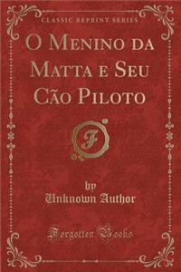O Menino Da Matta E Seu Cão Piloto (Classic Reprint)