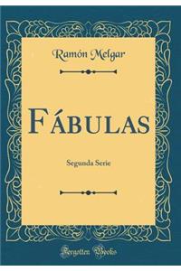 Fï¿½bulas: Segunda Serie (Classic Reprint)