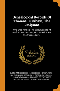Genealogical Records Of Thomas Burnham, The Emigrant