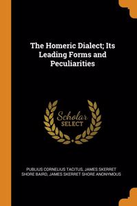 The Homeric Dialect; Its Leading Forms and Peculiarities