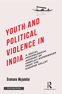 Youth and Political Violence in India: A Social Psychological Account of Conflict Experiences from the Kashmir Valley