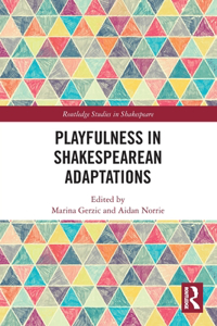 Playfulness in Shakespearean Adaptations