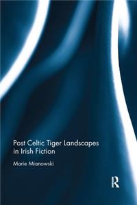 Post Celtic Tiger Landscapes in Irish Fiction