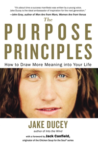 Purpose Principles: How to Draw More Meaning Into Your Life