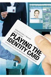 Playing the Identity Card: Surveillance, Security and Identification in Global Perspective