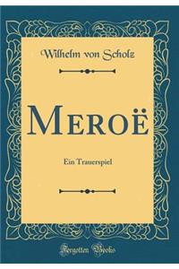 Meroë: Ein Trauerspiel (Classic Reprint)