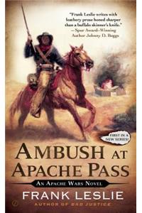 Ambush at Apache Pass: An Apache Wars Novel
