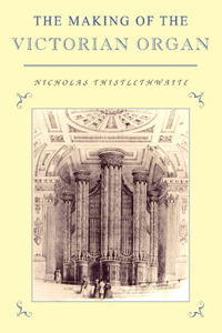 Making of the Victorian Organ
