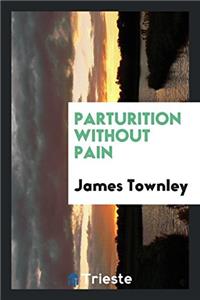 Parturition without pain