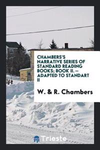 Chambers's Narrative Series of Standard Reading Books; Book II. - Adapted to Standart II