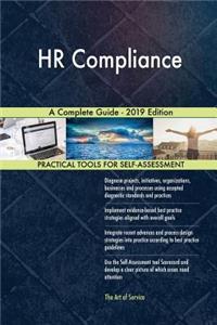 HR Compliance A Complete Guide - 2019 Edition