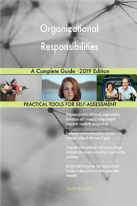 Organizational Responsibilities A Complete Guide - 2019 Edition