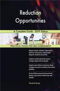 Reduction Opportunities A Complete Guide - 2019 Edition