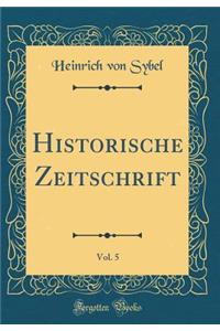 Historische Zeitschrift, Vol. 5 (Classic Reprint)