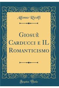 Giosuï¿½ Carducci E Il Romanticismo (Classic Reprint)