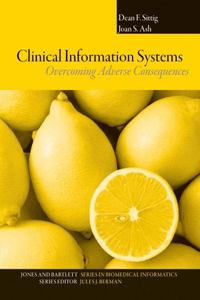 Clinical Information Systems: Overcoming Adverse Consequences