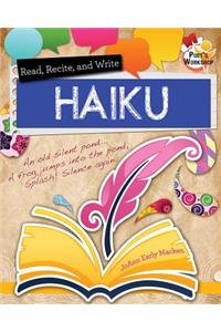 Read, Recite, and Write Haiku