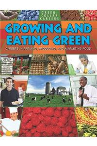 Growing and Eating Green: Careers in Farming, Producing, and Marketing Food