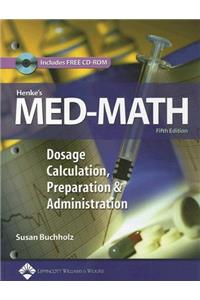 Henke's Med-Math Dosage Calculation, Preparation & Administration Includes Free CD-ROM (Ex)(Old)
