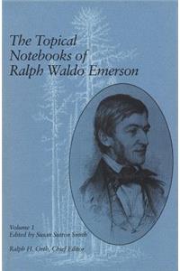 Topical Notebooks of Ralph Waldo Emerson, Volume 1