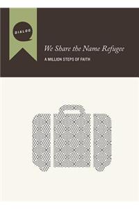 We Share the Name Refugee