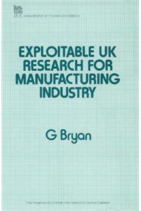 Exploitable United Kingdom Research for the Manufacturing Industry