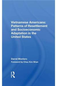 Vietnamese Americans: Patterns of Resettlement and Socioeconomic Adaptation in the United States