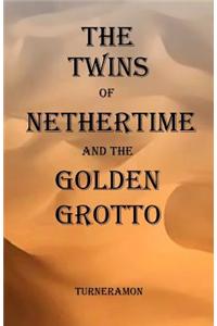 Twins of Nethertime and the Golden Grotto