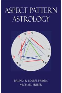 Aspect Pattern Astrology: A New Holistic Horoscope Interpretation Method