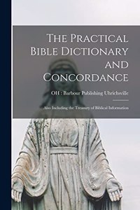 The Practical Bible Dictionary and Concordance