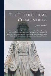 The Theological Compendium [microform]