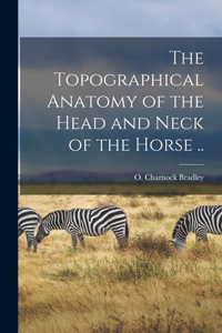 Topographical Anatomy of the Head and Neck of the Horse ..