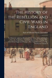 The History of the Rebellion and Civil Wars in England